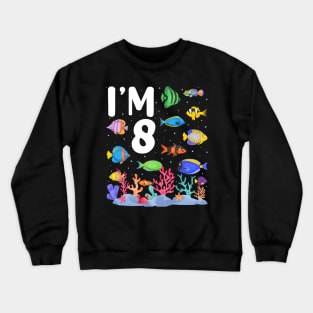 8th Birthday Party Tropical Fish I'm Eight Years Old age Bday Crewneck Sweatshirt
